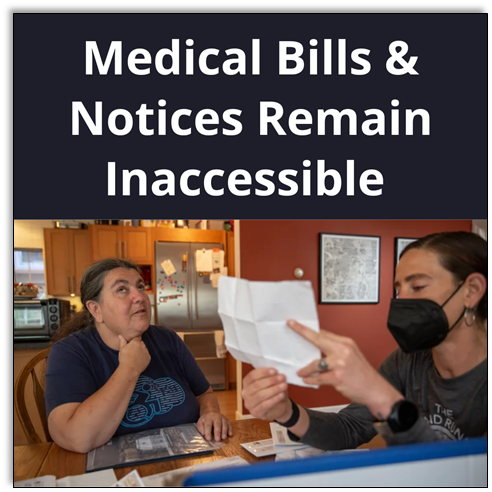 A person reviews a medical notice with someone who is blind. Caption: Medical Bills and Notices Remain Inaccessible